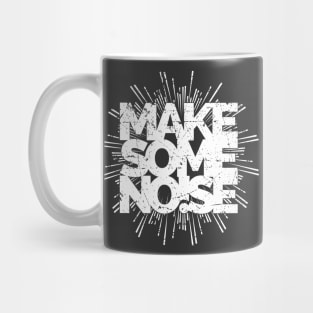 MAKE SOME NOISE Mug